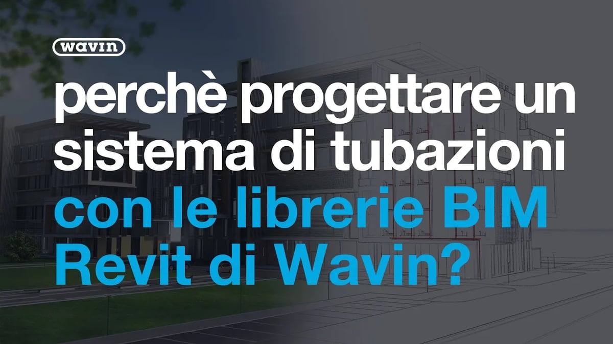 Progettare un sistema di tubazione con le librerie BIM di Wavin per Revit
